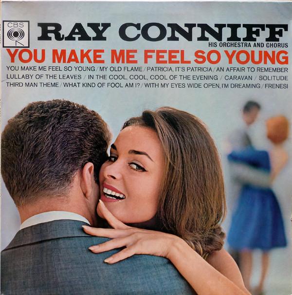 Ray Conniff And His Orchestra & Chorus - You Make Me Feel So Young