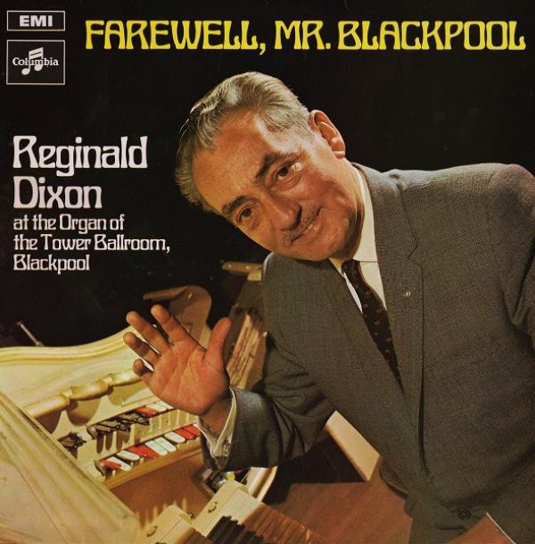 Reginald Dixon - Farewell, Mr. Blackpool