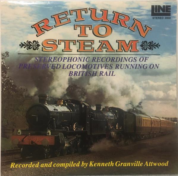  - Return To Steam (Stereophonic Recordings Of Preserved Locomotives Running On British Rail)