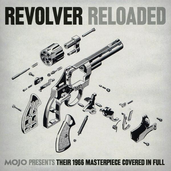  - Revolver Reloaded (Mojo Presents Their 1966 Masterpiece Covered In Full)