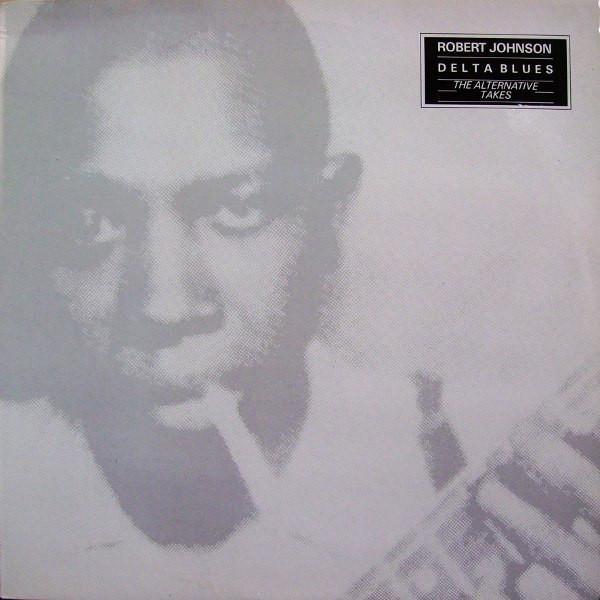 Robert Johnson - Delta Blues: The Alternative Takes