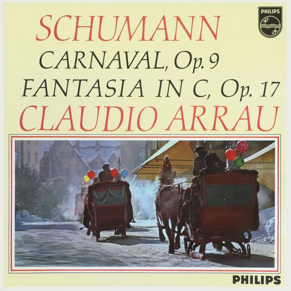 Robert Schumann, Claudio Arrau - Carnaval, Op. 9 / Fantasie In C-dur, Op. 17