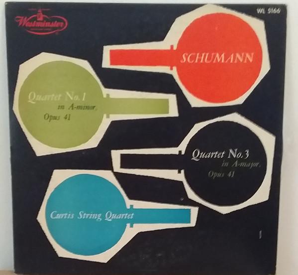 Robert Schumann, The Curtis String Quartet - Quartet No. 1 In A-Minor, Opus 41 / Quartet No. 3 In A-Major, Opus 41