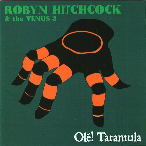 Robyn Hitchcock & The Venus 3 - Olé! Tarantula