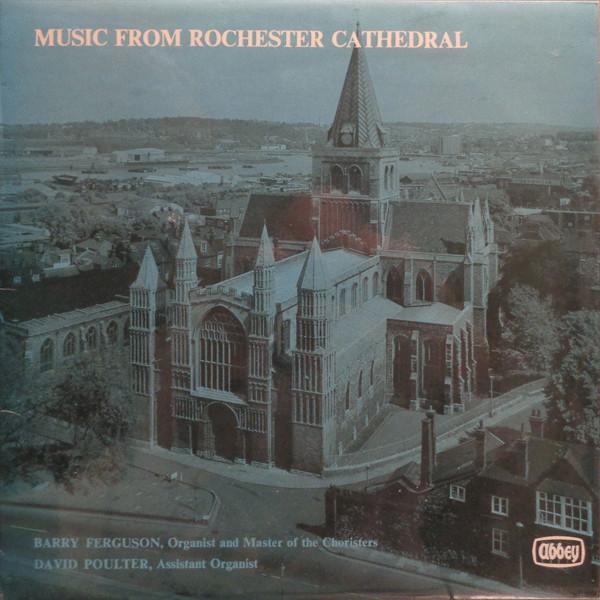 Rochester Cathedral Choir, Barry Ferguson, David Poulter - Music From Rochester Cathedral