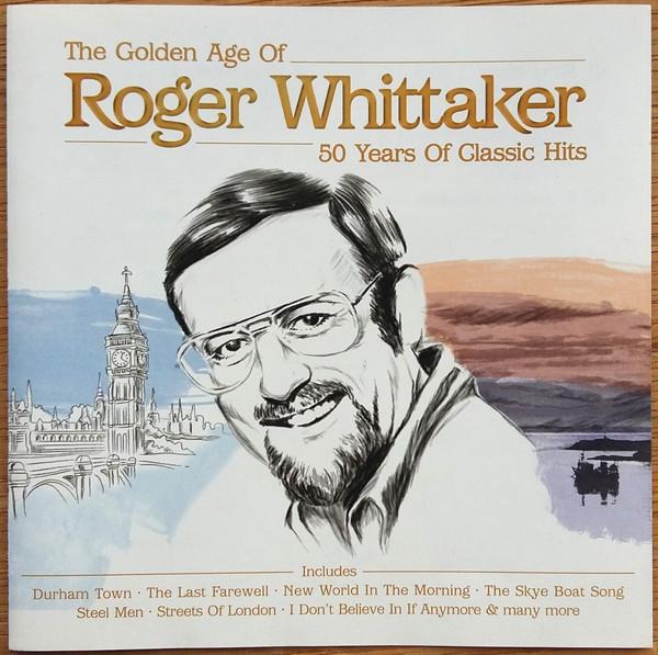 Roger Whittaker - The Golden Age Of Roger Whittaker 50 Years Of Classic Hits