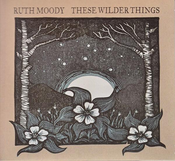 Ruth Moody - These Wilder Things