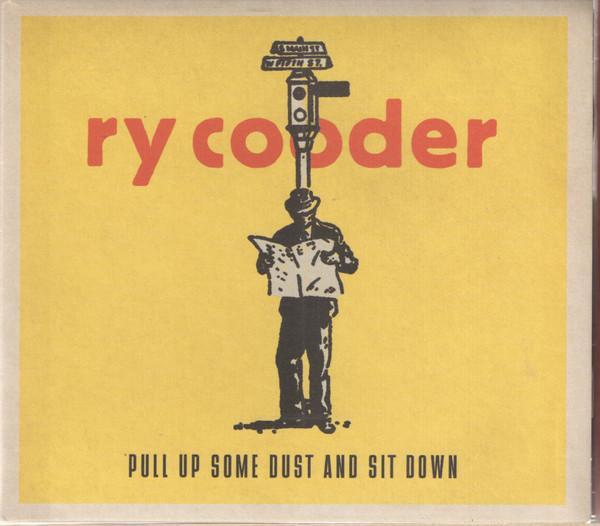 Ry Cooder - Pull Up Some Dust And Sit Down