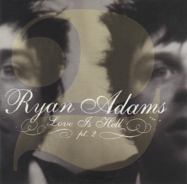 Ryan Adams - Love Is Hell Pt. 2