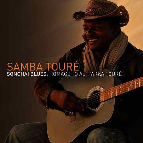 Samba Touré - Songhai Blues: Homage to Ali Farka Touré
