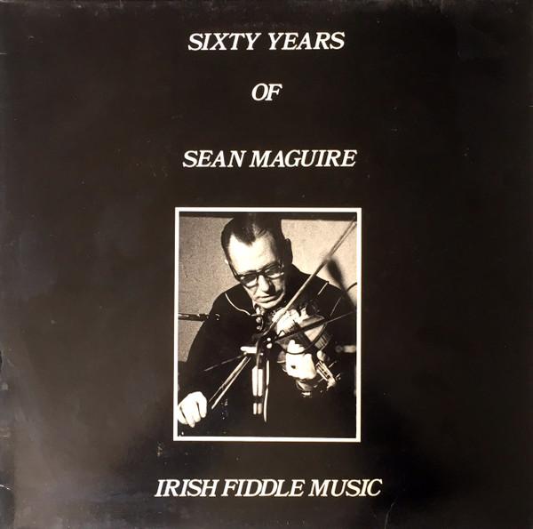 Sean McGuire - Sixty Years Of Sean Maguire  Irish Fiddle Music