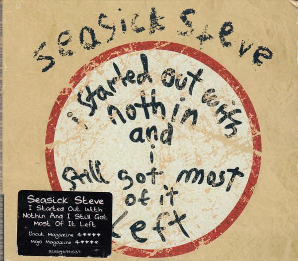 Seasick Steve - I Started Out With Nothin And I Still Got Most Of It Left