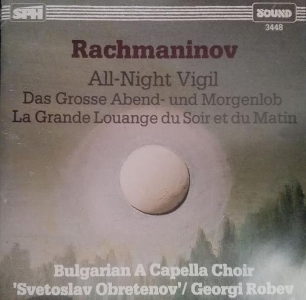 Sergei Vasilyevich Rachmaninoff, Georgi Robev, Bulgarian National Choir 'Svetoslav Obretenov' - All-Night Vigil