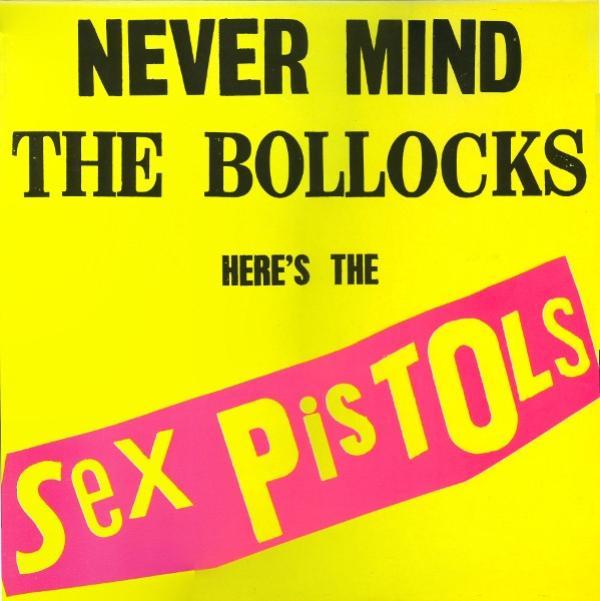 Sex Pistols - Never Mind The Bollocks Here's The Sex Pistols