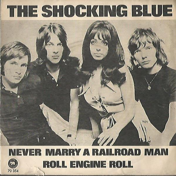 Shocking Blue - Never Marry A Railroad Man / Roll Engine Roll
