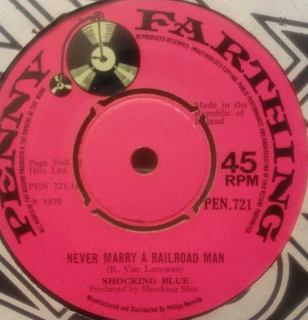 Shocking Blue - Never Marry A Railroad Man / Roll Engine Roll