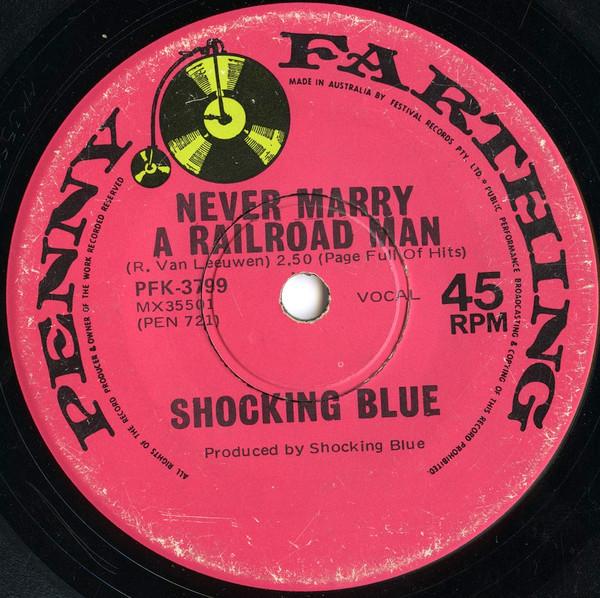 Shocking Blue - Never Marry A Railroad Man / Roll Engine Roll
