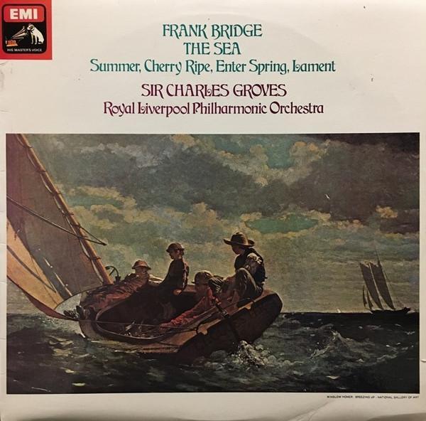 Sir Charles Groves, Frank Bridge, Royal Liverpool Philharmonic Orchestra - The Sea / Summer / Cherry Ripe / Enter Spring / Lament