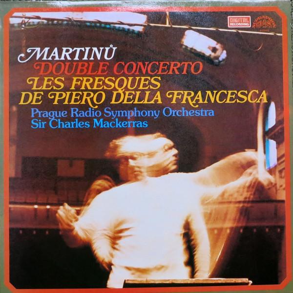 Sir Charles Mackerras, Bohuslav Martinů, Prague Radio Symphony Orchestra - Double Concerto / Les Fresques De Piero Della Francesca