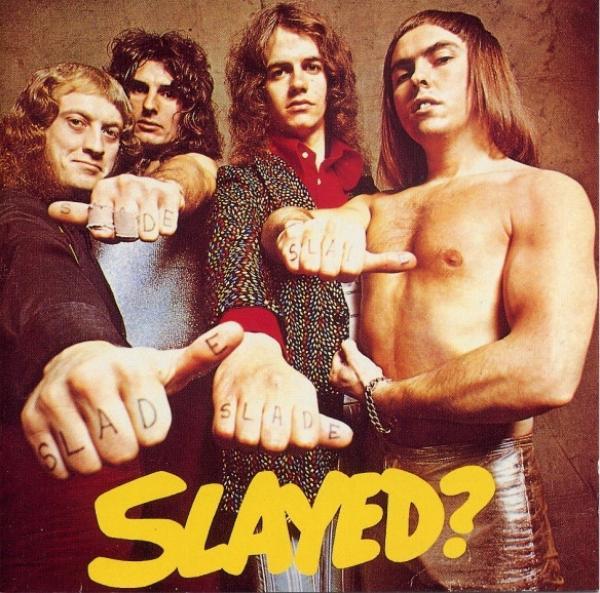 Slade - Slayed?