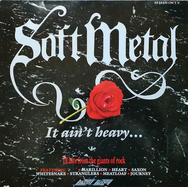 - Soft Metal - It Ain't Heavy . . .