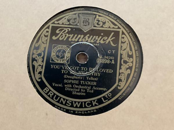 Sophie Tucker - You’ve Got To Be Loved To Be Healthy / The Older They Get The Younger They Want ‘em