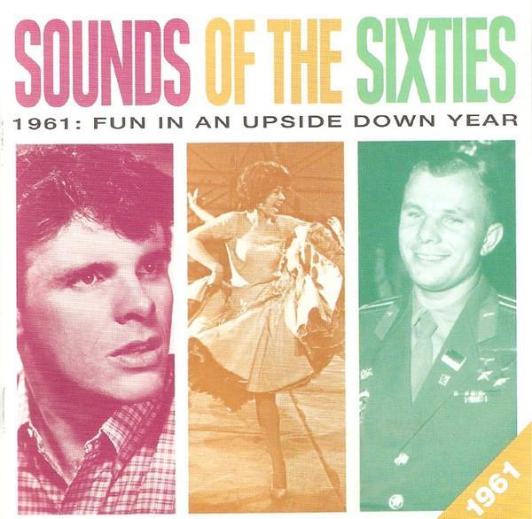  - Sounds Of The Sixties - 1961: Fun In An Upside Down Year