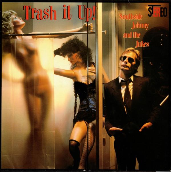 Southside Johnny & The Asbury Jukes - Trash It Up!