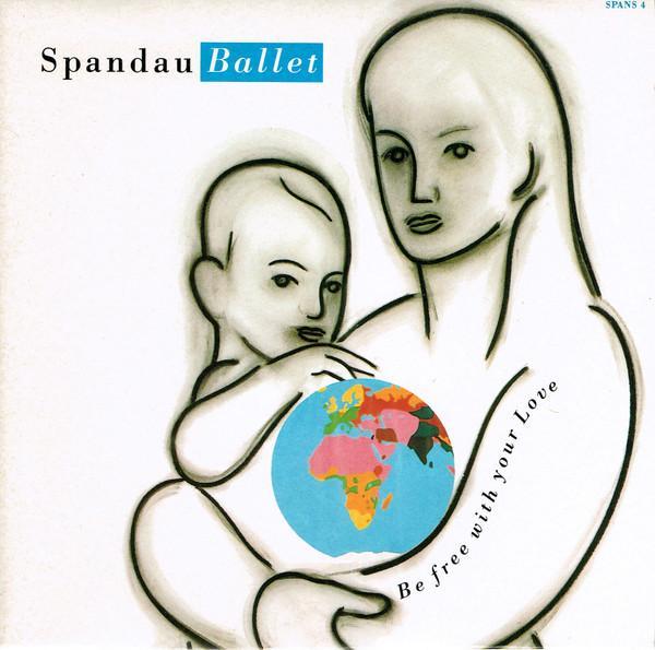 Spandau Ballet - Be Free With Your Love