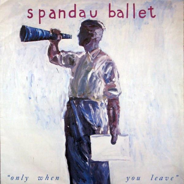 Spandau Ballet - Only When You Leave