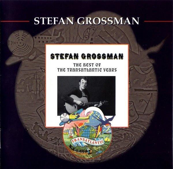 Stefan Grossman - The Best Of The Transatlantic Years