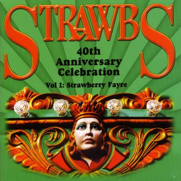 Strawbs - 40th Anniversary Celebration - Vol 1: Strawberry Fayre