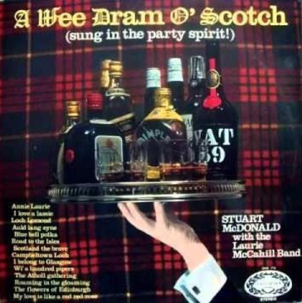 Stuart McDonald (3), The Laurie McCahill Band - A Wee Dram O' Scotch (Sung In The Party Spirit!)