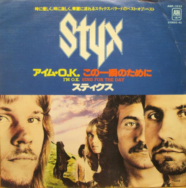 Styx - I'm O.K. / Sing For The Day