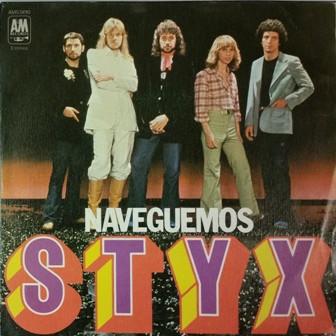 Styx - Naveguemos = Come Sail Away / Colocame = Put Me On