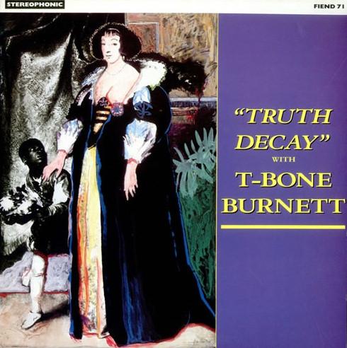T-Bone Burnett - Truth Decay