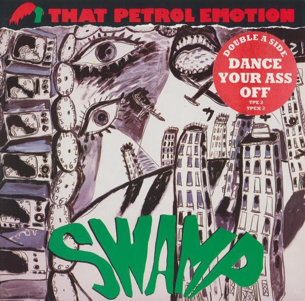 That Petrol Emotion - Swamp / Dance Your Ass Off