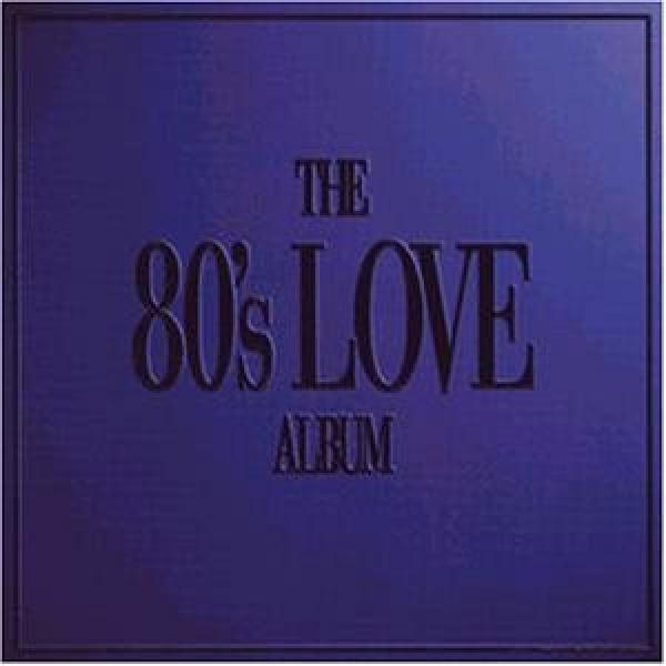  - The 80's Love Album