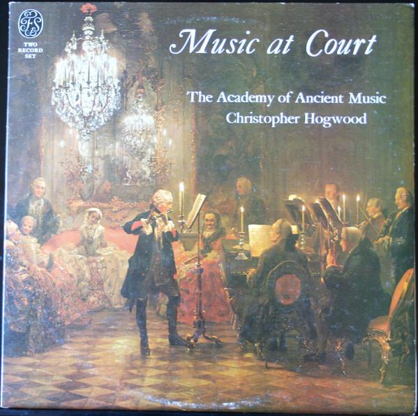 The Academy Of Ancient Music, Christopher Hogwood - Music At Court