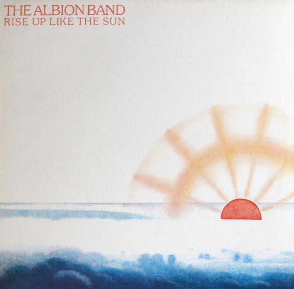 The Albion Band - Rise Up Like The Sun