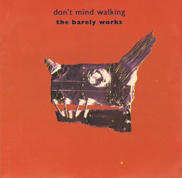 The Barely Works - Don`t Mind Walking