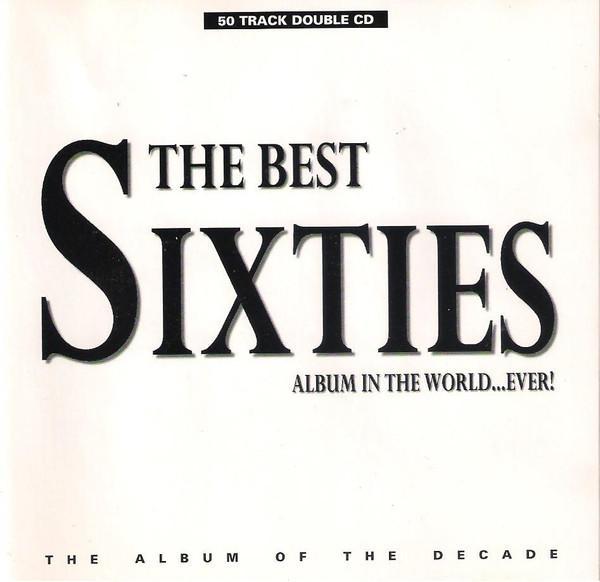  - The Best Sixties Album In The World...Ever!
