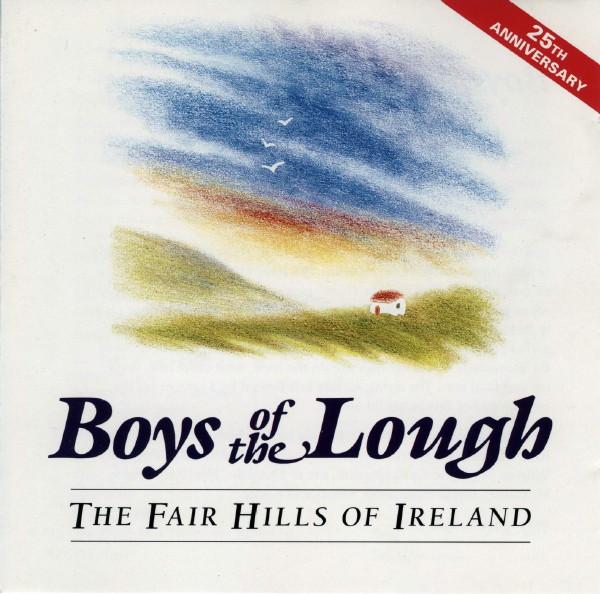 The Boys Of The Lough - The Fair Hills Of Ireland - 25th Anniversary