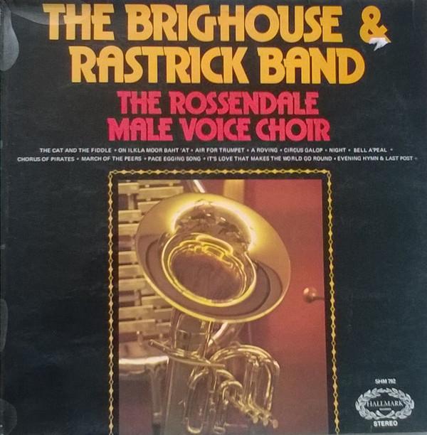 The Brighouse And Rastrick Brass Band, The Rossendale Male Voice Choir - The Brighouse & Rastrick Brass Band And The Rossendale Male Voice Choir