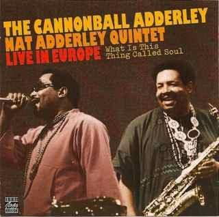 The Cannonball Adderley Quintet - What Is This Thing Called Soul - Live In Europe