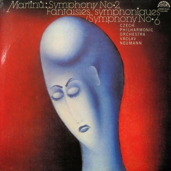 The Czech Philharmonic Orchestra, Václav Neumann, Bohuslav Martinů - Symphony No. 2 / Fantaisies Symphoniques / Symphony No. 6