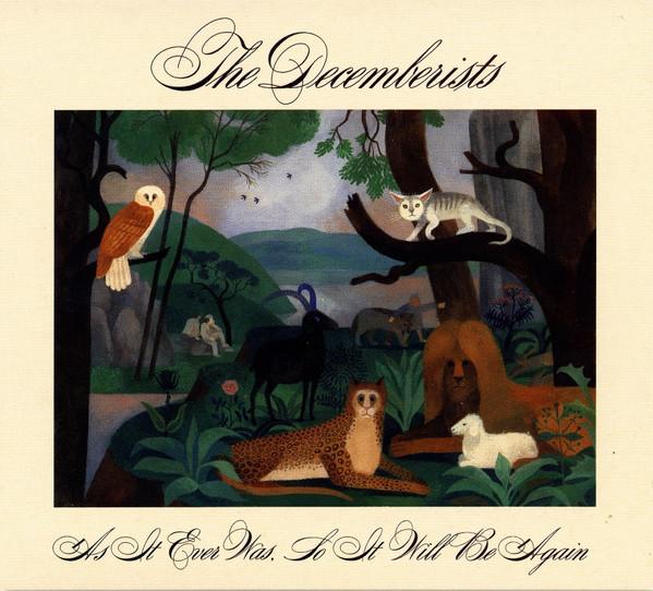 The Decemberists - As It Ever Was, So It Will Be Again