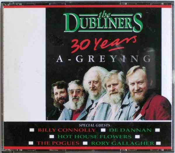 The Dubliners - 30 Years A-Greying