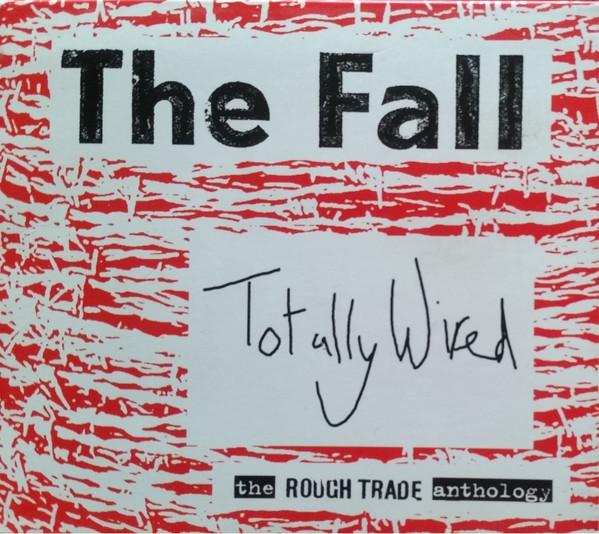 The Fall - Totally Wired - The Rough Trade Anthology
