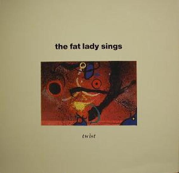The Fat Lady Sings - Twist